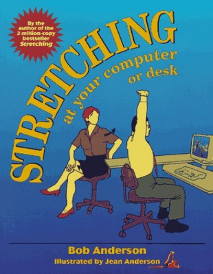 Stretching at Your Computer or - VERY GOOD