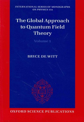 The Global Approach to Quantum Field Theory - 9780198712855
