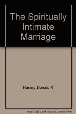 The Spiritually Intimate Marriage: Discover the Close Relationship God Ha - GOOD