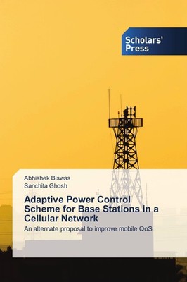 Adaptive Power Control Scheme for Base Stations in a Cellular Network Sanchita G