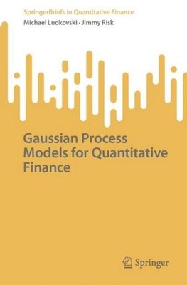 Gaussian Process Models for Quantitative Finance by Michael Ludkovski Paperback