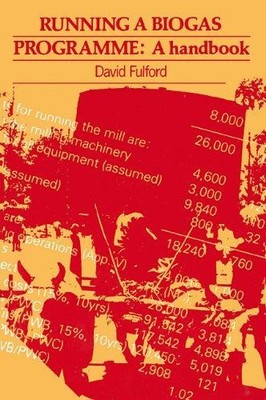 Running a Biogas Programme: A handbook - Fulford, David