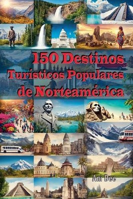 150 Destinos Tursticos Populares de Norteamrica by Ani Dee Paperback Book