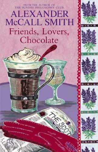 Friends, Lovers, Chocolate By  Alexander McCall Smith. 9780316727808