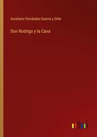Don Rodrigo Y La Cava Aureliano FernáNdez-Guerra Y Orbe Taschenbuch Spanisch
