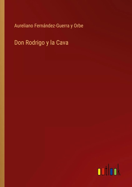Don Rodrigo Y La Cava Aureliano FernáNdez-Guerra Y Orbe Taschenbuch Spanisch-image