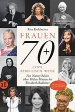 Frauen 70+ Cool. Rebellisch. Weise.: Von Nanc...