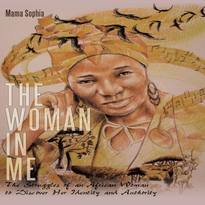 The Woman in Me The Struggles of an African Woman to Discover Her