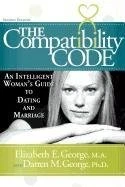THE COMPATIBILITY CODE: AN INTELLIGENT WOMAN'S GUIDE TO By Elizabeth E George