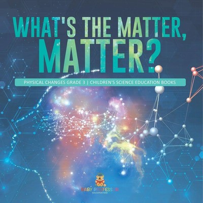 Baby | What's the Matter, Matter? Physical Changes Grade 3 Children's Science...