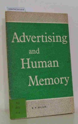 Advertising and Human Memory R. P. Kelvin :