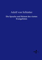 Adolf Von Schlatter | Die Sprache Und Heimat Des Vierten Evangelisten | Buch