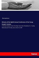 Anonymous | Minutes Of The Eighth Annual Conference Of The Young People's...