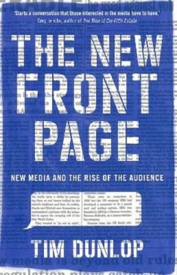 Tim Dunlop The New Front Page: New Media and the Rise  (Taschenbuch) (US IMPORT)