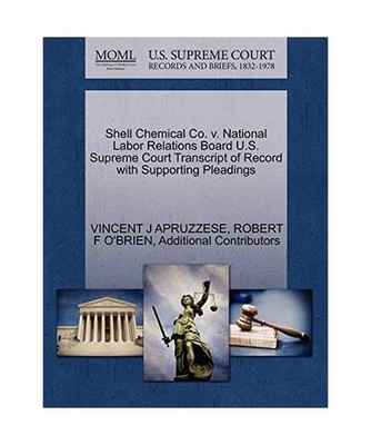 Shell Chemical Co. V. National Labor Relations Board U.S. Supreme Court Transcri