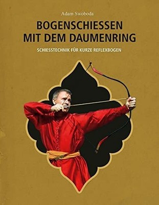 Bogenschießen mit dem Daumenring: Schießtechnik für kurze Buch Hörnig, A