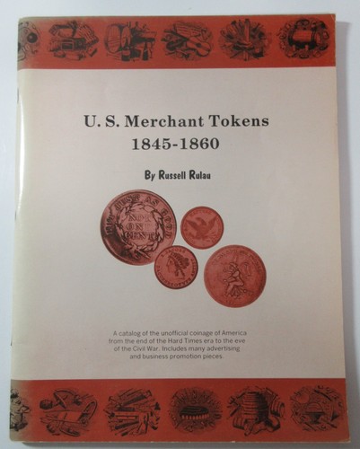 U.S. Merchant Tokens 1845-1860, Russell Rulau, 1st Edition, FREE SHIPPING