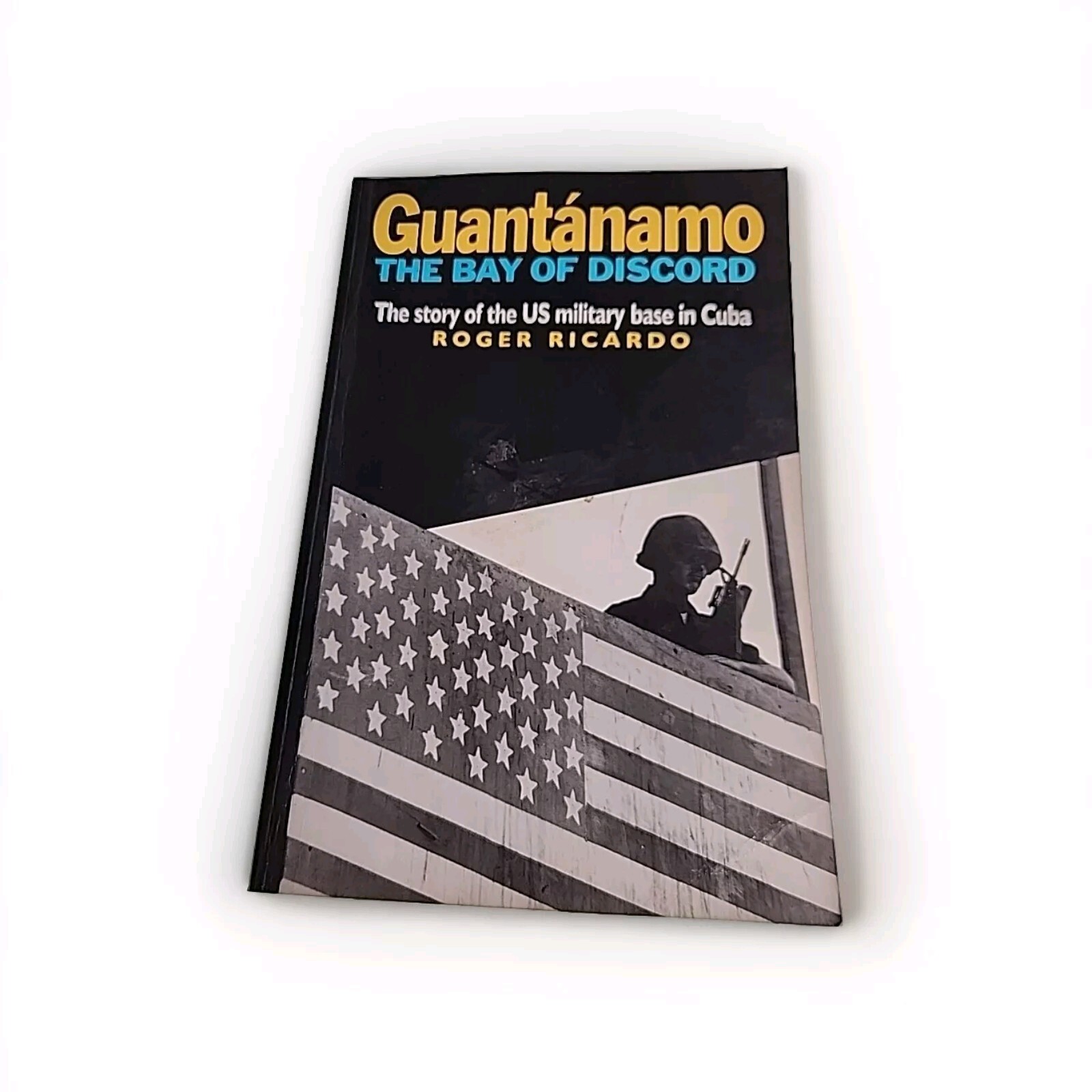 Guantanamo Bay of Discord Roger Ricardo 1994 Paperback Book