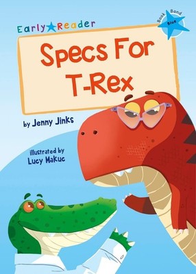 Specs For T-Rex: (Blue Early Reader) by Jenny Jinks (English) Paperback Book