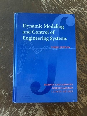 Dynamic Modeling and Control of Engineering Systems - Third Edition