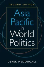 Asia Pacific in World Politics, 2nd ed. by McDougall, Derek