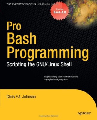Pro Bash Programming by Chris Johnson