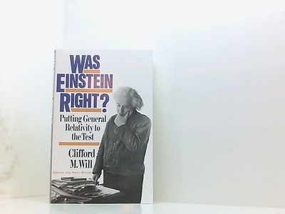 Was Einstein Right? 2nd Edition: Putting General Relativity To The Test Will, Cl