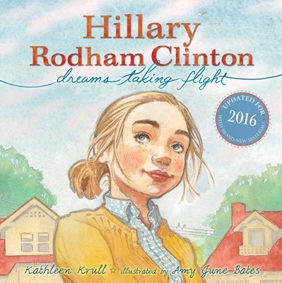 Hillary Rodham Clinton: Dreams Taking Flight by Krull