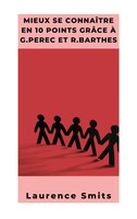 Laurence Smits | Mieux Se ConnaîTre En 10 Points Selon G.Perec Et R.Barthes