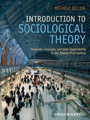 Introduction to Sociological Theory: Theorists, Concepts, and Their...