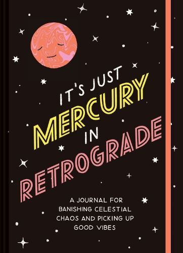 It’s Just Mercury in Retrograde Like New Book, Chronicle Books,