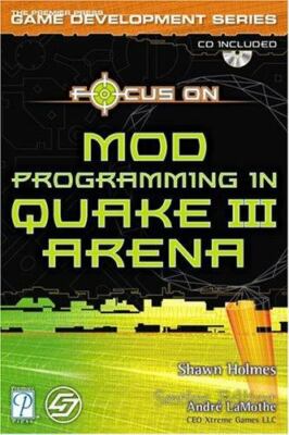 Focus On Mod Programming in Quake III Arena (The Premier Press Game...