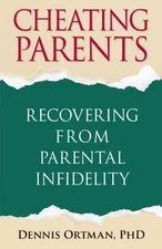 Cheating Parents: Recovering From Parental Infidelity