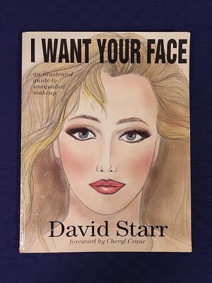 I Want Your Face Signed By David Starr  - Rare Book About Doing Great Makeup 
