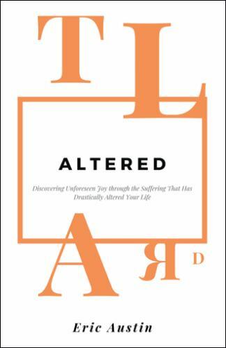 Altered : Discovering Unforeseen Joy Through the Suffering That Has ...