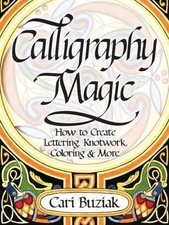 Interweave Press Calligraphy Magic: How to Create Lettering, Knotwork, Coloring