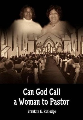 Can God Call a Woman to Pastor by Franklin E. Rutledge (English) Hardcover Book