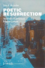 Poetic Resurrection – The Bronx in American Popular Culture (Cultural Studies)