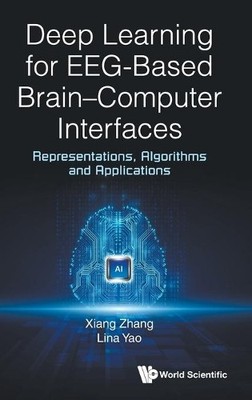 Deep Learning for EEG-Based Brain-Computer Interfaces by Xian... - 9781786349583