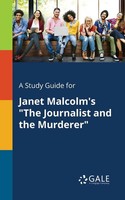 Cengage Learning Gale | A Study Guide For Janet Malcolm's The Journalist And...