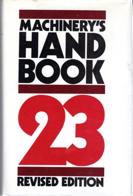Machinery's Handbook: A Reference Book for the Mechanical Engineer, Designer...