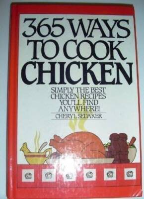 365 Ways to Cook Chicken: Simply the Best Chicken Recipes You'll Find A - GOOD