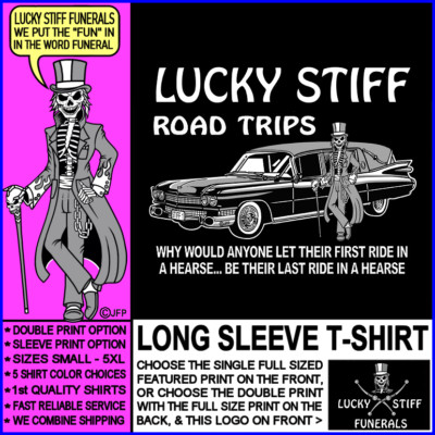 Why Let Your First Ride in a Hearse, Be Your Last Ride in Funeral Hearse T-shirt
