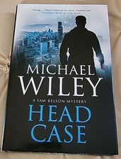 Michael Wiley Head Case Hardcover Book Sam Kelson Mystery Chicago Crime Novel HC