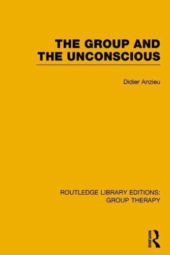 Routledge Library Editions: Group Therapy Ser.: Group and the Unconscious ...