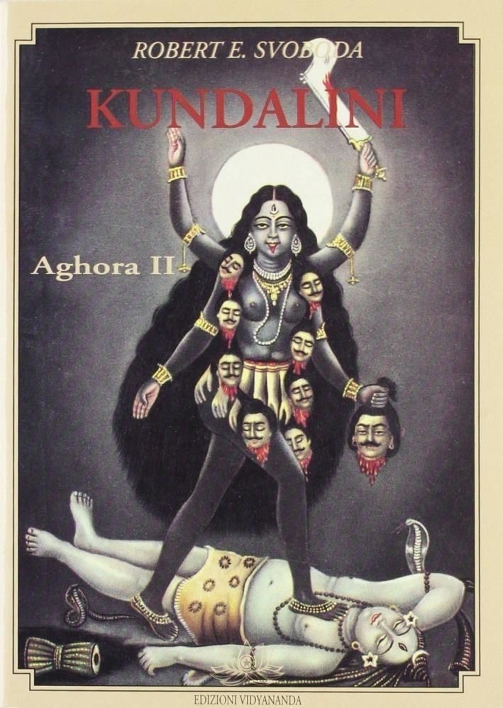 Libri Svoboda, E. Robert. - Aghora. Vol. 2: Kundalini - Immagine 2