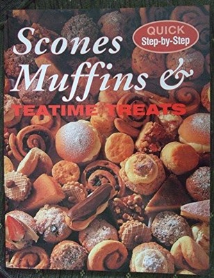 Scones, Muffins & Teatime Treats. (Quick Step-By-Step),Edited By
