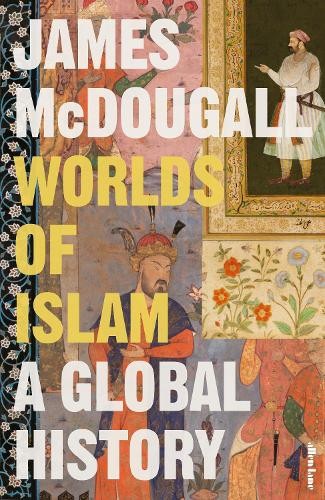 Worlds of Islam: A Global History by James McDougall - Image 7