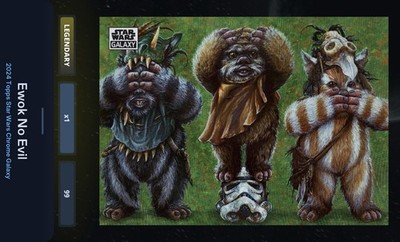 Ewok No Evil -  Wave 99cc Legendary - Star Wars Card Trader Galaxy Chrome 2024