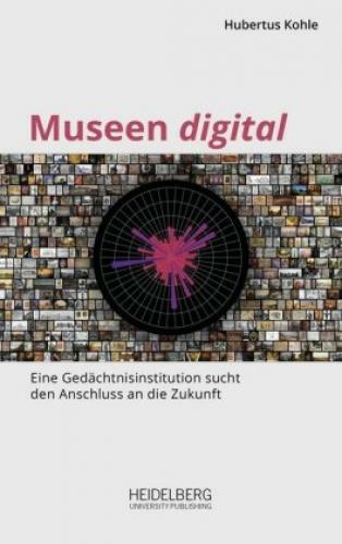 Museen Digital Eine Gedächtnisinstitution Sucht Den Anschluss An Die